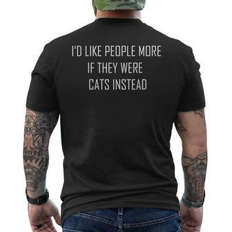 Cat Lover Gift - Id Like People More If They Were Cats Mens Back Print T-shirt - Thegiftio UK