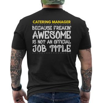 Catering Manager Because Freakin Awesome Is Not An Official Men's T-shirt Back Print | Mazezy