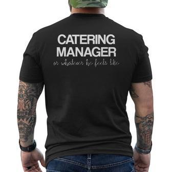 Catering Manager Or Whatever He Feels Like Men's T-shirt Back Print | Mazezy