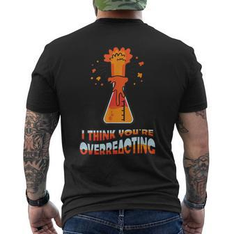 Chemist I Think You Overreact Chemical Lab Assistant Men's T-shirt Back Print | Mazezy