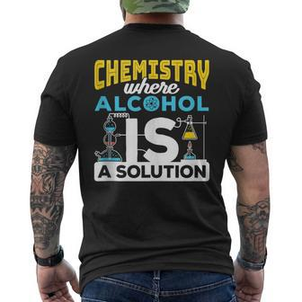 Chemistry Where Alcohol Is A Solution - Chemistry Mens Back Print T-shirt | Mazezy