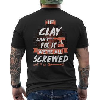 Clay Name Gift If Clay Cant Fix It Were All Screwed Mens Back Print T-shirt - Seseable