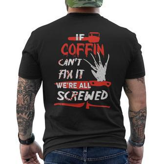 Coffin Name Halloween Horror Gift If Coffin Cant Fix It Were All Screwed Mens Back Print T-shirt - Seseable