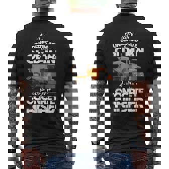 Concrete Finisher Concrete Mixer Never Underestimate Old Man Old Man Funny Gifts Mens Back Print T-shirt | Mazezy