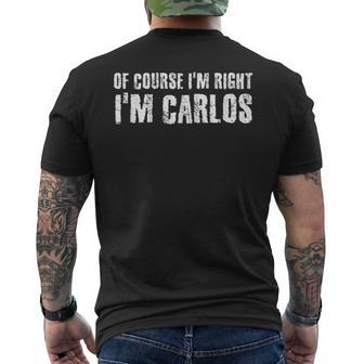 Of Course I'm Right I'm Carlos Idea Men's T-shirt Back Print | Mazezy