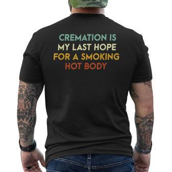 Cremation Is My Last Hope For A Smoking Hot Body Mens Back Print T-shirt - Seseable