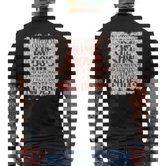 Crime Show Watcher True Crime I Like Crime Shows Mens Back Print T-shirt - Thegiftio