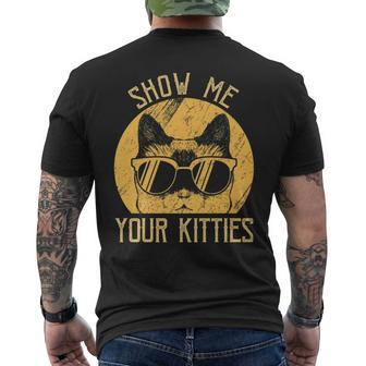 Cute Gift Cat Lover Vintage Show Me Your Kitties Gifts For Cat Lover Funny Gifts Mens Back Print T-shirt
