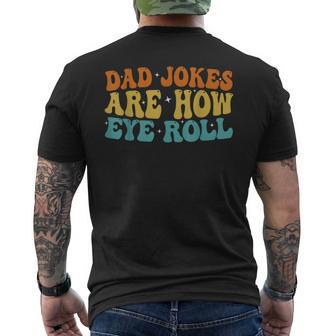 Dad Jokes Are How Eye Roll Funny Daddy 2023 Fathers Day Mens Back Print T-shirt - Seseable