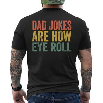 Dad Jokes Are How Eye Roll Funny Fathers Day Daddy Pun Joke Gift For Mens Mens Back Print T-shirt | Mazezy