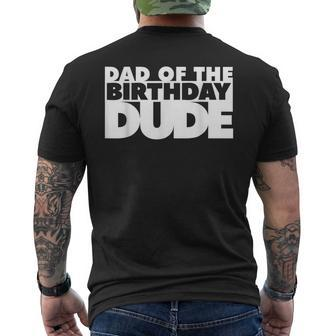 Dad Of The Birthday Dude Father Of The Bday Dude Daddy Papa Mens Back Print T-shirt - Seseable