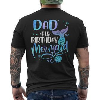 Dad Of The Birthday Mermaid Family Matching Party Squad  Funny Gifts For Dad Mens Back Print T-shirt