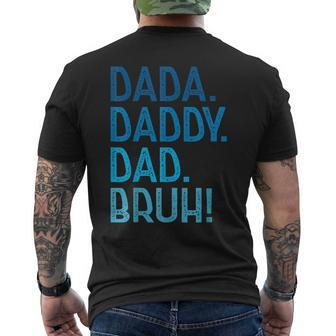 Dada Daddy Dad Bruh  For Dad Men Funny Fathers Day Men's Crewneck Short Sleeve Back Print T-shirt