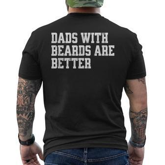 Dads With Beards Are Better - Funny Fathers Day Gift Mens Back Print T-shirt | Mazezy