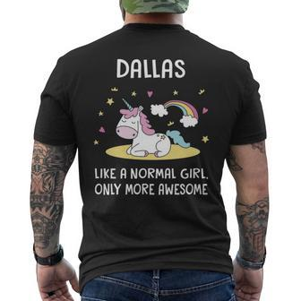 Dallas Name Gift Dallas Unicorn Like Normal Girlly More Awesome Mens Back Print T-shirt - Seseable