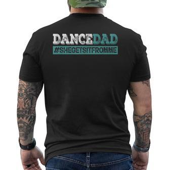 Dance Dad-She Gets It From Me-Funny Prop Dad Fathers Day  Mens Back Print T-shirt