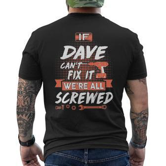 Dave Name Gift If Dave Cant Fix It Were All Screwed Mens Back Print T-shirt - Seseable