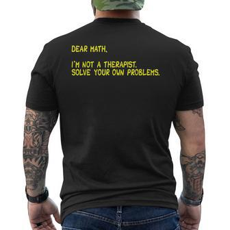 Dear Math--I Am Not A Therapist Solve Your Own Problems Men's T-shirt Back Print | Mazezy