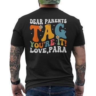 Dear Parents Tag Youre It Love Paraprofessional Mens Back Print T-shirt | Mazezy