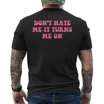 Do Not Hate Me It Turns Me On Funny Pink Text Mens Back Print T-shirt - Monsterry