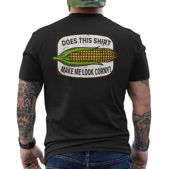 Does This Make Me Look Corny - Corn Cob Joke Mens Back Print T-shirt - Seseable