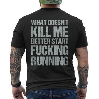 What Doesn't Kill Me Better Start Fucking Running Men's T-shirt Back Print | Mazezy
