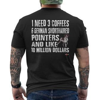 Dog German Shorthaired Funny Gsp I Need 6 German Shorthaired Pointers Mens Back Print T-shirt - Monsterry UK
