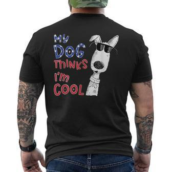 My Dog Thinks I'm Cool For Dog Lover Men's T-shirt Back Print - Monsterry CA