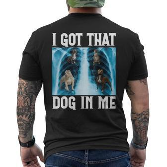 I Got That Dog In Me Xray Saying Meme Men's T-shirt Back Print - Seseable