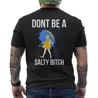 Dont Be A Salty Bitch Bitch Funny Gifts Mens Back Print T-shirt | Mazezy DE