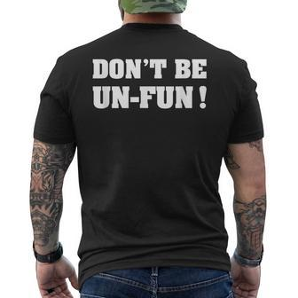 Dont Be Un-Fun Motivational Positive Message Funny Saying Mens Back Print T-shirt | Mazezy