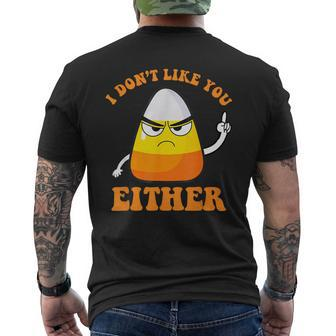I Don't Like You Either Candy Corn Halloween Men's T-shirt Back Print - Seseable