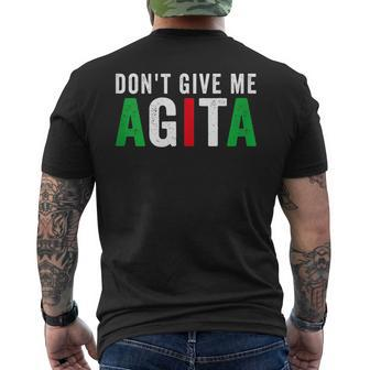 Dont Give Me Agita Funny Italian American Quote Saying Meme Mens Back Print T-shirt | Mazezy