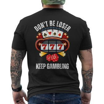 Don't Be A Loser Keep Gambling Men's T-shirt Back Print - Seseable