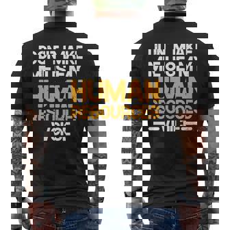 Dont Make Me Use My Human Resources Voice Unique Design Mens Back Print T-shirt | Mazezy