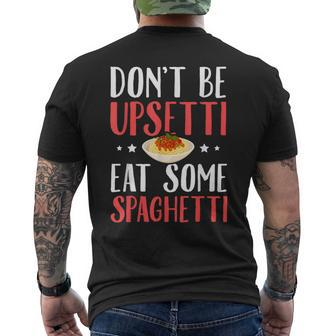 Don't Be Upsetti Eat Some Spaghetti Italian Food Men's T-shirt Back Print | Mazezy