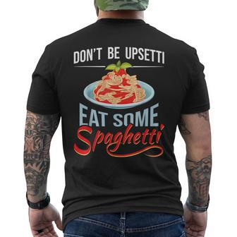 Don't Be Upsetti Eat Some Spaghetti Italian Food Pasta Lover Men's T-shirt Back Print | Mazezy