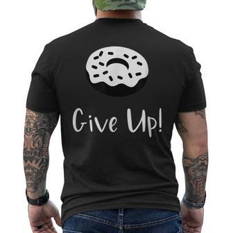 Donut Give Up Funny Pun Motivational Mens Back Print T-shirt | Mazezy