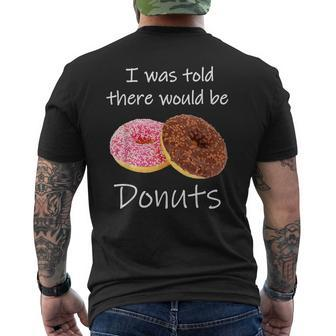 Doughnut I Was Told There Would Be Donuts Donut Lover Mens Back Print T-shirt | Mazezy