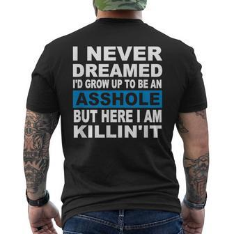 I Never Dreamed I'd Grow Up To Be An Asshole Men's T-shirt Back Print | Mazezy