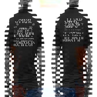 You Would Drink Too If You Were Home Inspector Men's T-shirt Back Print | Mazezy