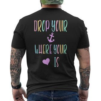 Drop Your Anchor Where Your Heart Is Mens Back Print T-shirt | Mazezy