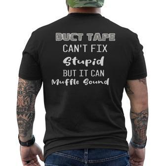 Dt Duct Tape Cant Fix Stupid But It Can Muffle Sound Men's Back Print T-shirt | Mazezy