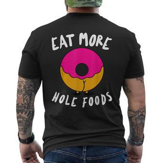 Eat More Hole Foods Eat Booty Pun Adult Humor Dirty Joke Mens Back Print T-shirt - Thegiftio UK