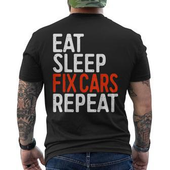 Eat Sleep Fix Cars Repeat  Funny Car Lover Gift Cars Funny Gifts Mens Back Print T-shirt