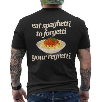 Eat Spaghetti To Forgetti Your Regretti Men's T-shirt Back Print | Mazezy