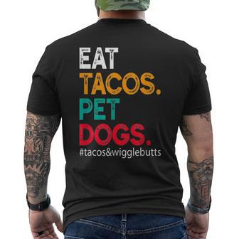 Eat Tacos Pet Dogs Tacos And Wigglebutts Tacos Funny Gifts Mens Back Print T-shirt | Mazezy