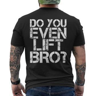 Do You Even Lift Bro Gym Fit Sports Idea Men's T-shirt Back Print | Mazezy