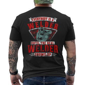 Everybody Is A Welder Until The Real Welder Shows Welding Mens Back Print T-shirt | Mazezy