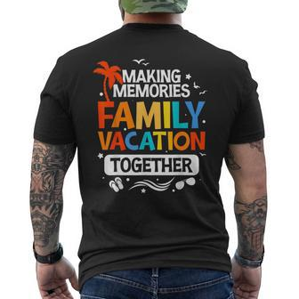 Family Vacation Making Memories Together Family Trip Mens Back Print T-shirt - Seseable
